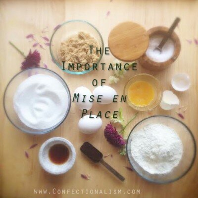 The Importance of Mise en Place Confectionalism.com